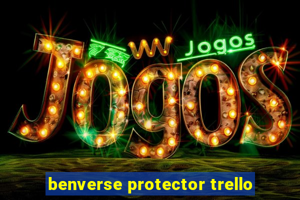 benverse protector trello